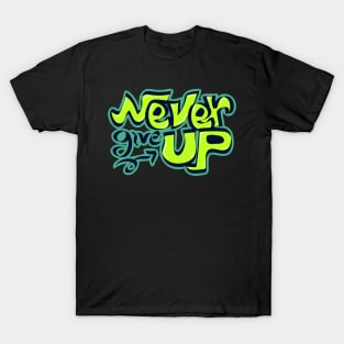 Never give up T-Shirt